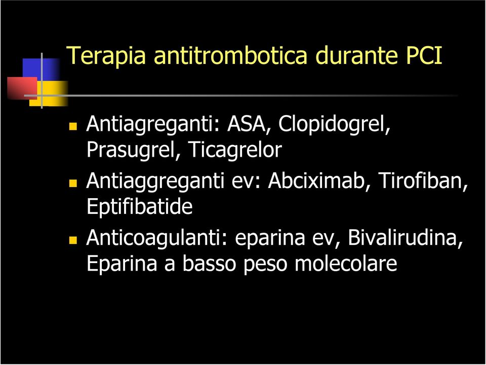 Abciximab, Tirofiban, Eptifibatide Anticoagulanti: