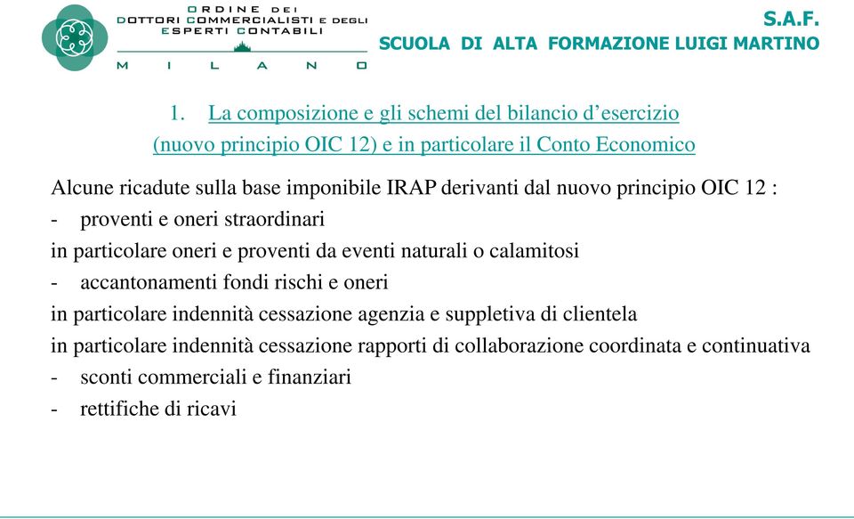 eventi naturali o calamitosi - accantonamenti fondi rischi e oneri in particolare indennità cessazione agenzia e suppletiva di clientela