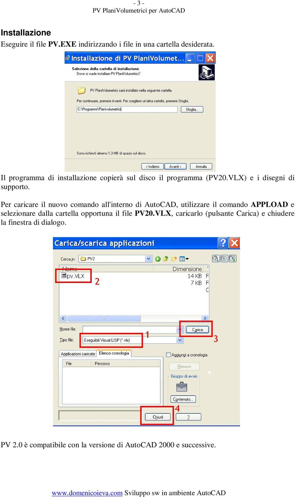 Per caricare il nuovo comando all'interno di AutoCAD, utilizzare il comando APPLOAD e selezionare dalla cartella