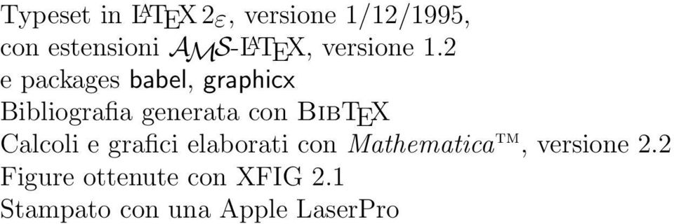 2 e packages babel, graphicx Bibliografia generata con BibTEX