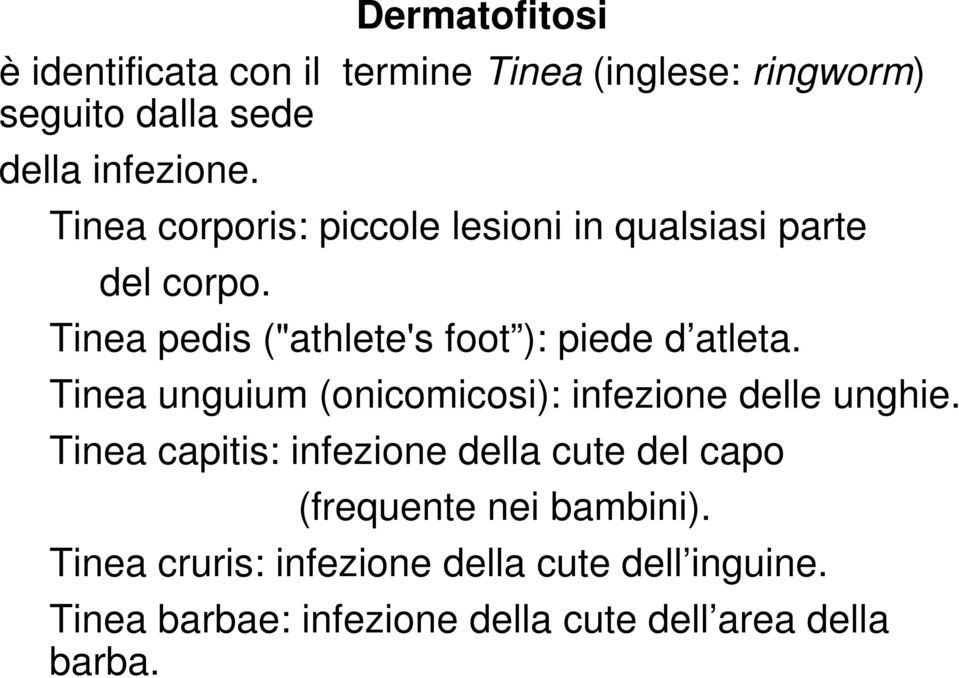 Tinea unguium (onicomicosi): infezione delle unghie.