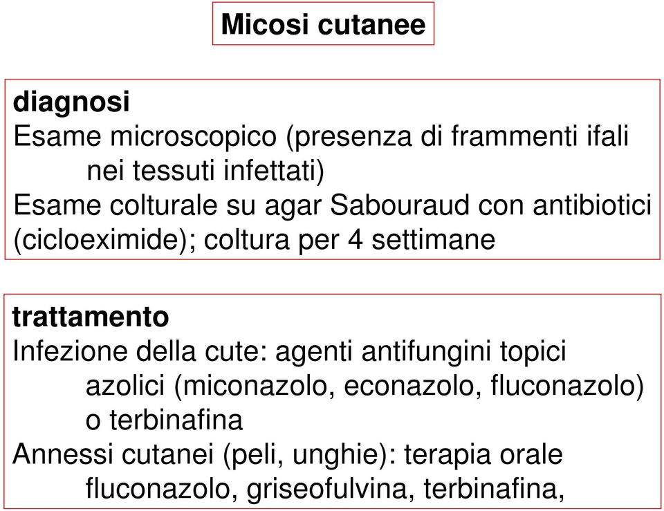 trattamento Infezione della cute: agenti antifungini topici azolici (miconazolo, econazolo,