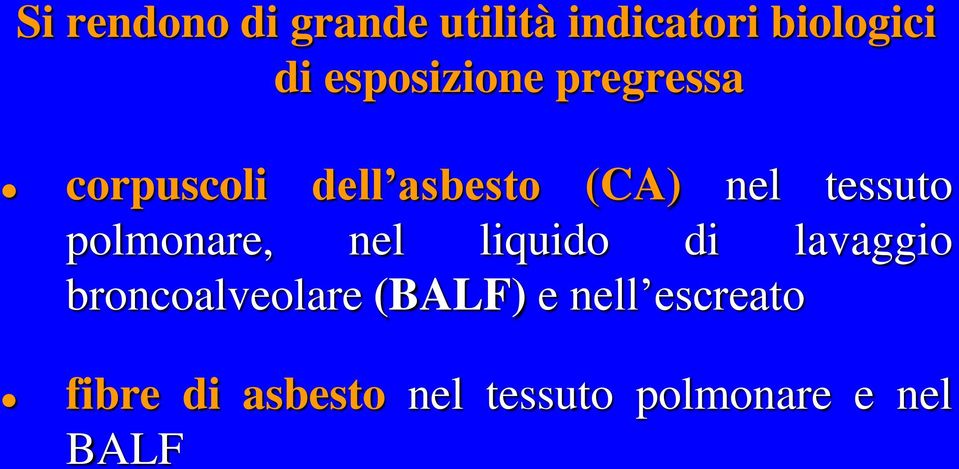 tessuto polmonare, nel liquido di lavaggio broncoalveolare