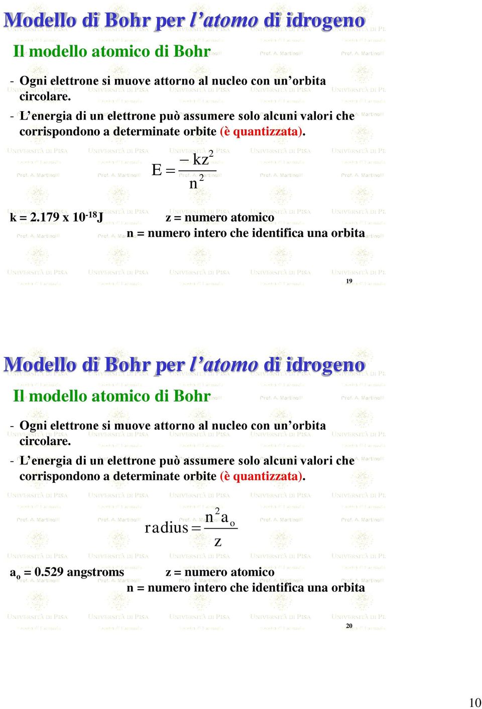 179 x 10-18 J z = numero atomico n = numero intero che identifica una orbita 19 Modello di Bohr per l atomo di idrogeno  - L energia di un elettrone può assumere