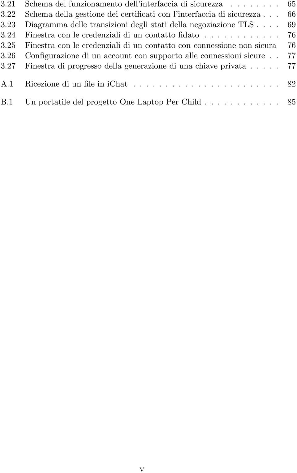 25 Finestra con le credenziali di un contatto con connessione non sicura 76 3.26 Configurazione di un account con supporto alle connessioni sicure.. 77 3.