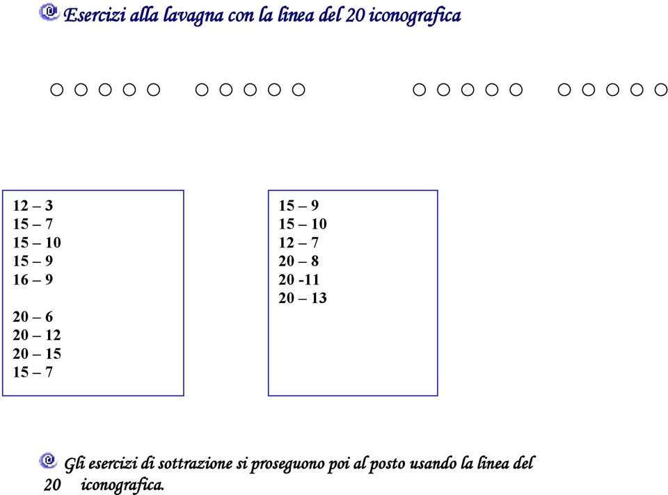 10 12 7 20 8 20-11 20 13 Gli esercizi di sottrazione si