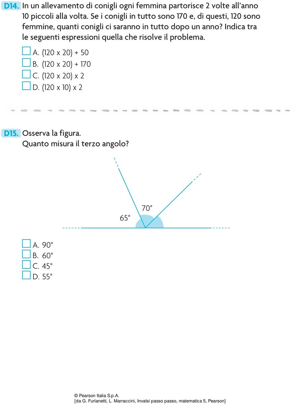 anno? Indica tra le seguenti espressioni quella che risolve il problema.