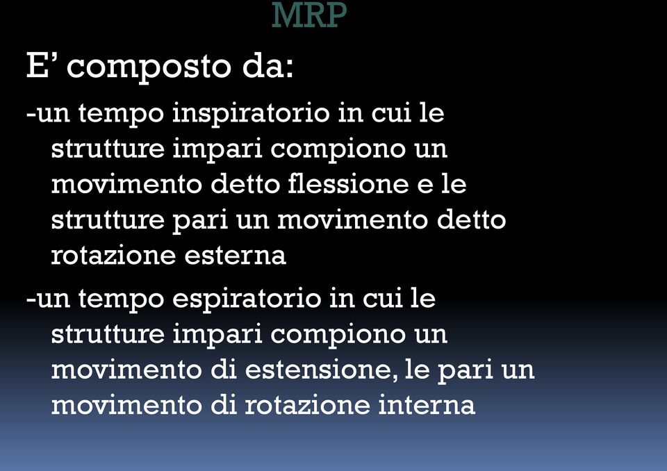 detto rotazione esterna -un tempo espiratorio in cui le strutture impari