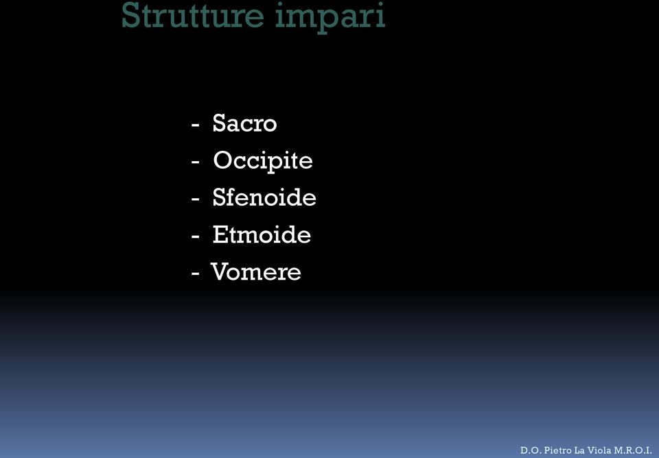 Sfenoide - Etmoide -