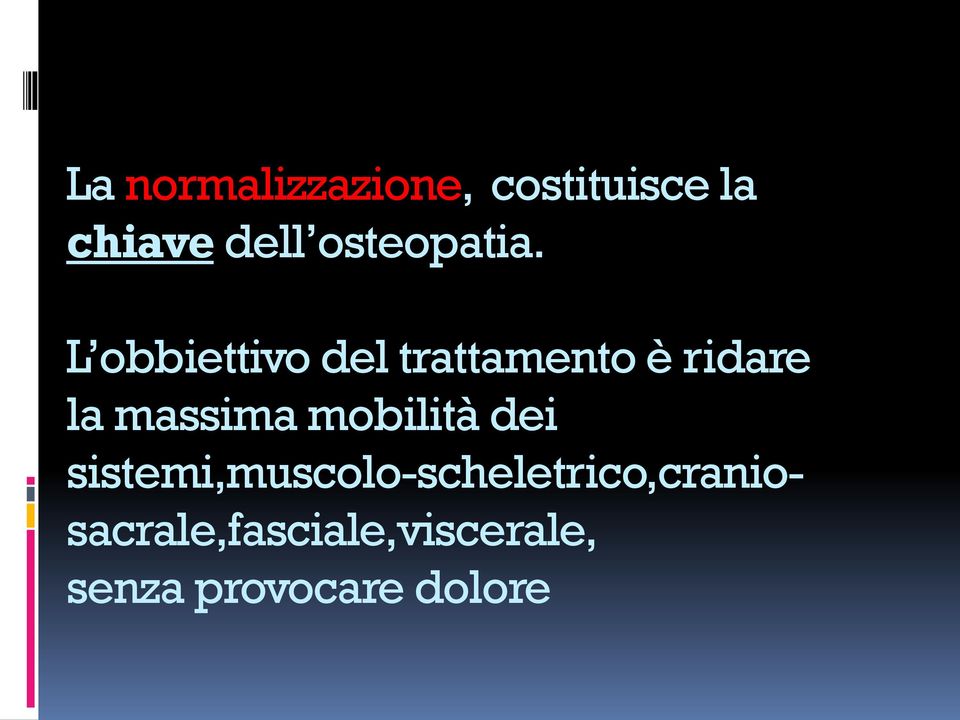 L obbiettivo del trattamento è ridare la massima