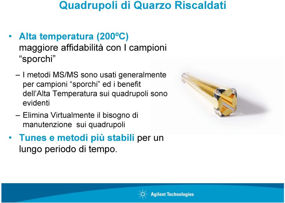 benefit dell Alta Temperatura sui quadrupoli sono evidenti Elimina Virtualmente il