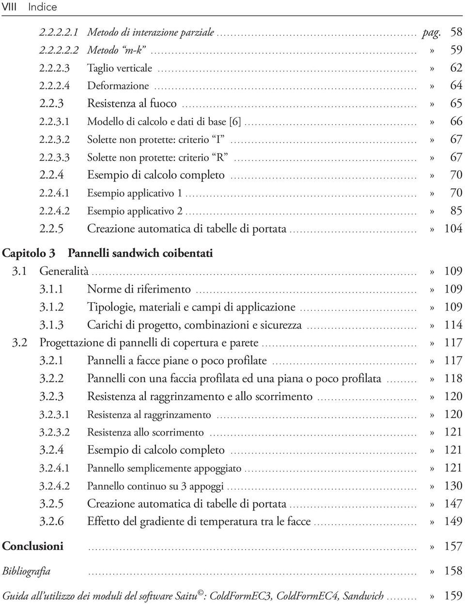 2.3 Resistenza al fuoco....................................................................» 65 2.2.3.1 Modello di calcolo e dati di base [6].................................................» 66 2.2.3.2 Solette non protette: criterio I.