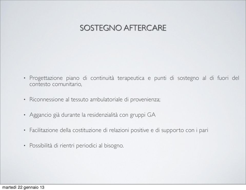 provenienza; Aggancio già durante la residenzialità con gruppi GA Facilitazione della