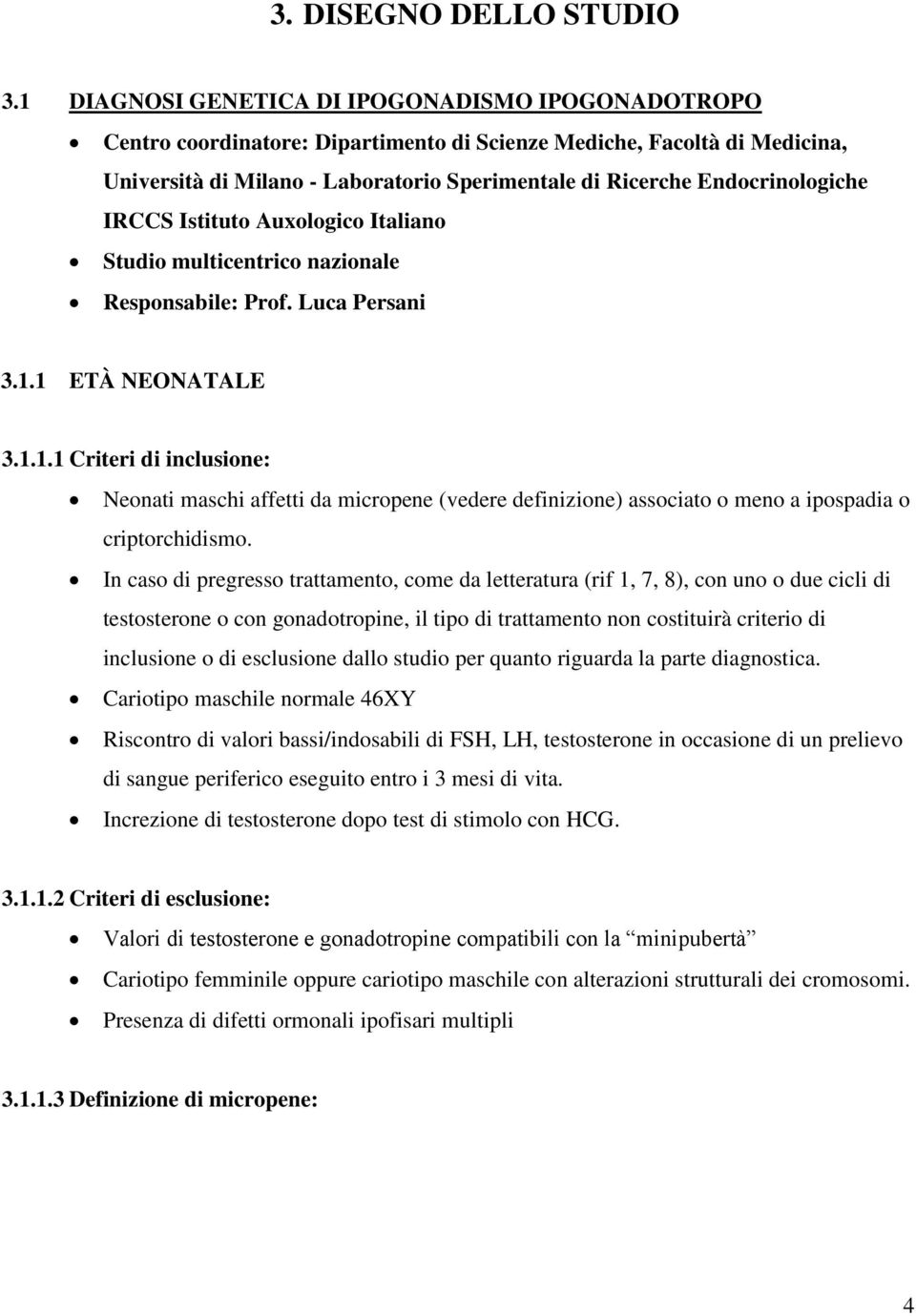 Endocrinologiche IRCCS Istituto Auxologico Italiano Studio multicentrico nazionale Responsabile: Prof. Luca Persani 3.1.