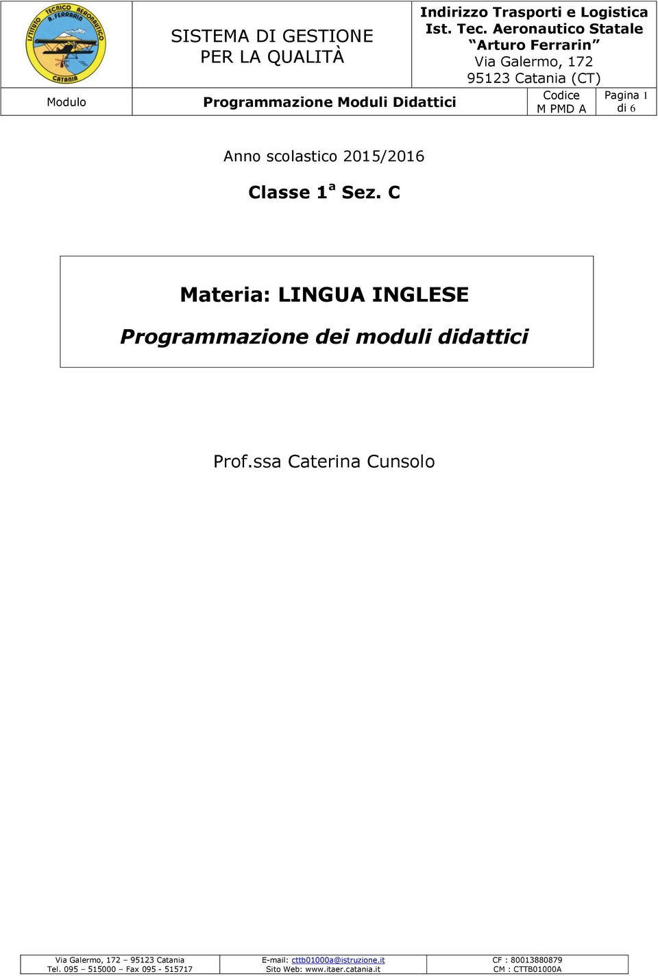 Classe 1 a Sez. C Materia: LINGUA INGLESE Programmazione dei moduli didattici Prof.