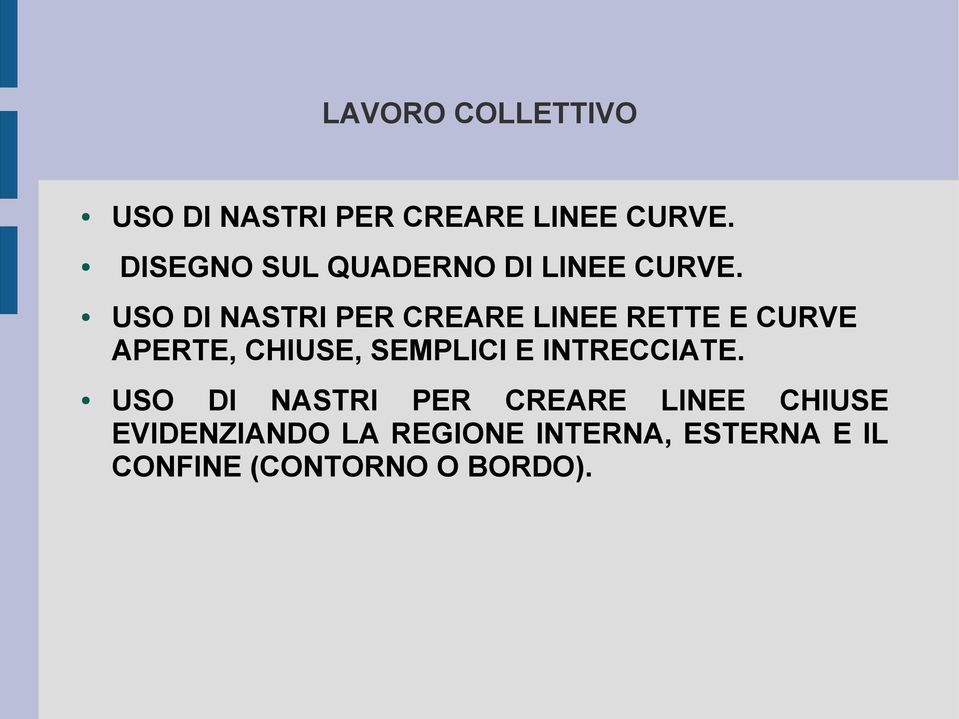 USO DI NASTRI PER CREARE LINEE RETTE E CURVE APERTE, CHIUSE, SEMPLICI E