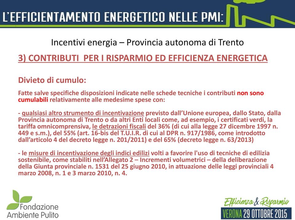 verdi, la tariffa omnicomprensiva, le detrazioni fiscali del 36% (di cui alla legge 27 dicembre 1997 n. 449 e s.m.), del 55% (art. 16-bis del T.U.I.R. di cui al DPR n.