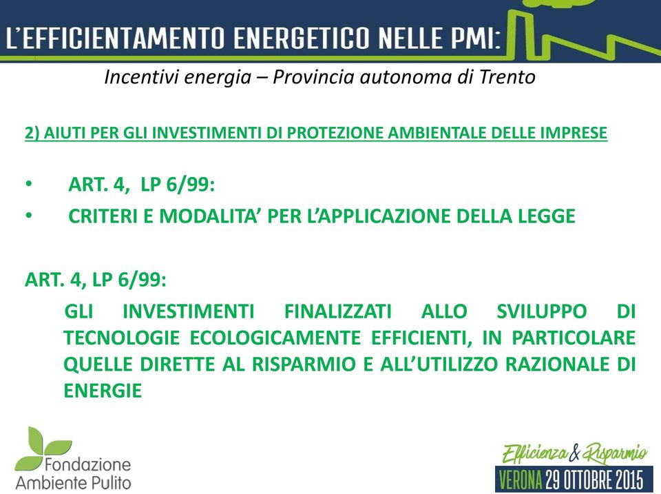 4, LP 6/99: GLI INVESTIMENTI FINALIZZATI ALLO SVILUPPO DI TECNOLOGIE