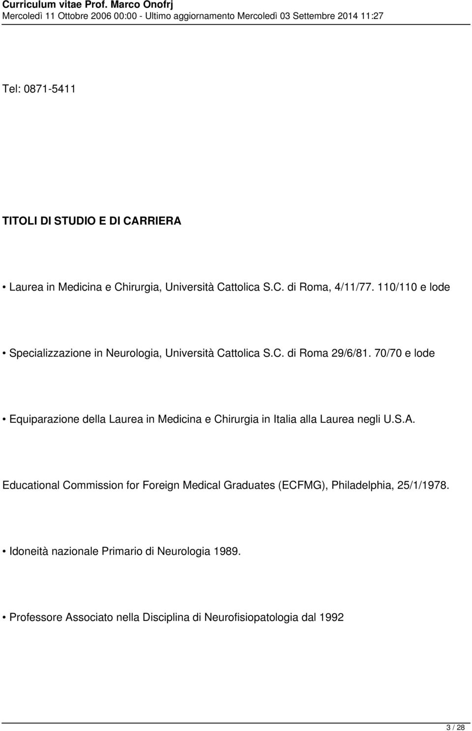 70/70 e lode Equiparazione della Laurea in Medicina e Chirurgia in Italia alla Laurea negli U.S.A.