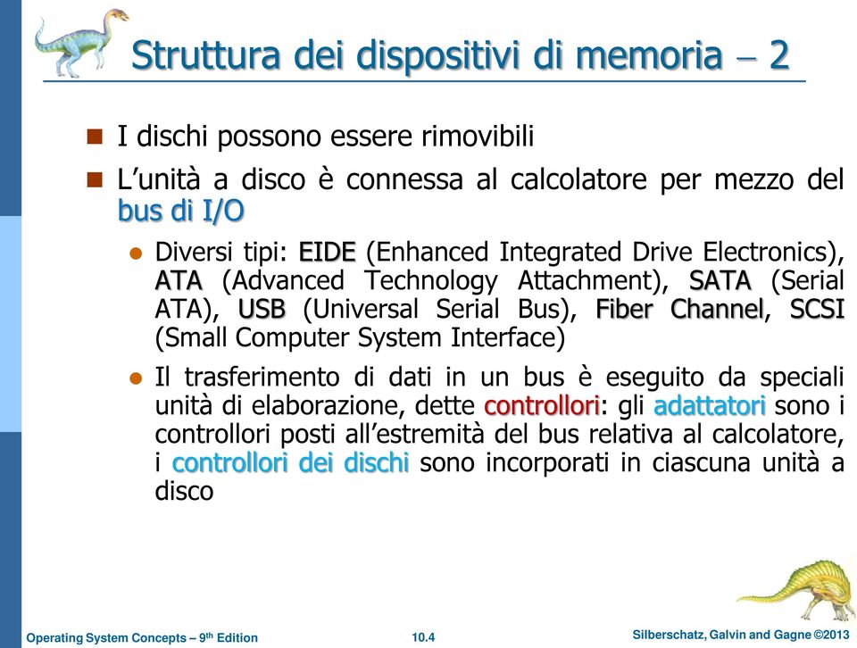 Computer System Interface) Il trasferimento di dati in un bus è eseguito da speciali unità di elaborazione, dette controllori: gli adattatori sono i