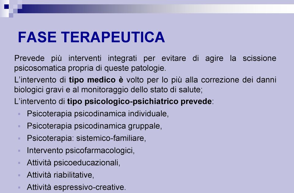 intervento di tipo psicologico-psichiatrico prevede: Psicoterapia psicodinamica individuale, Psicoterapia psicodinamica gruppale,