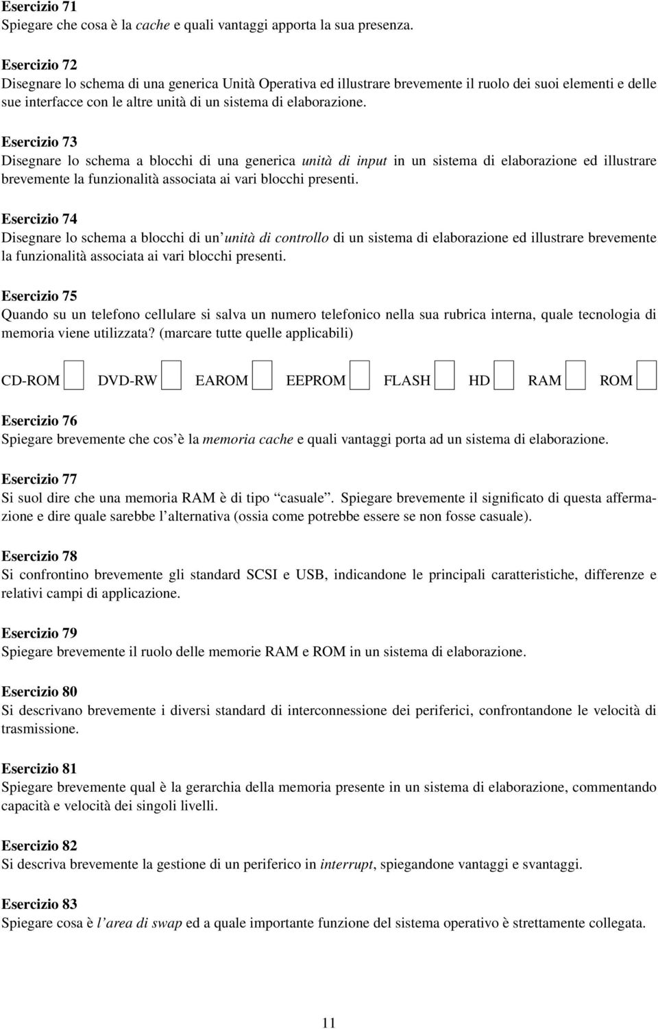 Esercizio 73 Disegnare lo schema a blocchi di una generica unità di input in un sistema di elaborazione ed illustrare brevemente la funzionalità associata ai vari blocchi presenti.