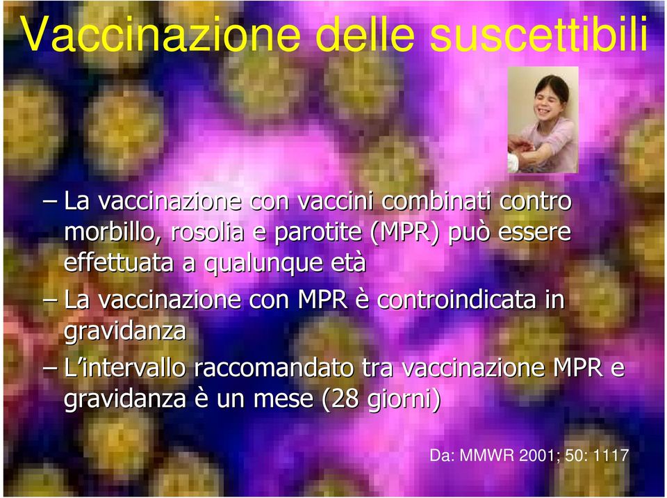 vaccinazione con MPR è controindicata in gravidanza L intervallo raccomandato