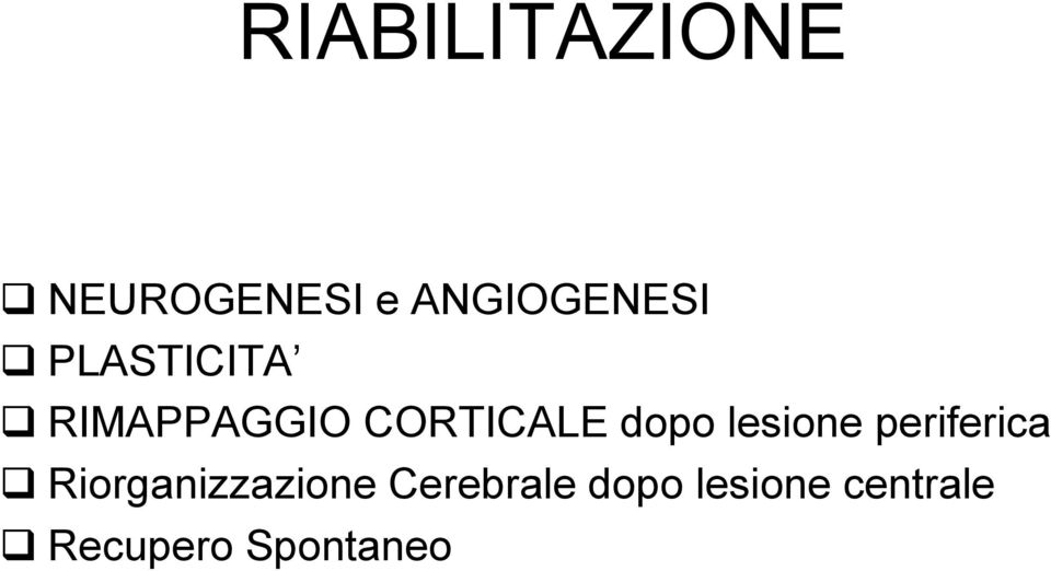 lesione periferica Riorganizzazione