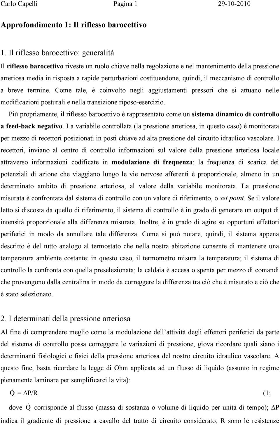 costituendone, quindi, il meccanismo di controllo a breve termine.