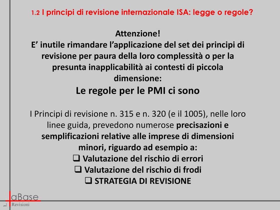 contesti di piccola dimensione: Le regole per le PMI ci sono I Principi di revisione n. 315 e n.