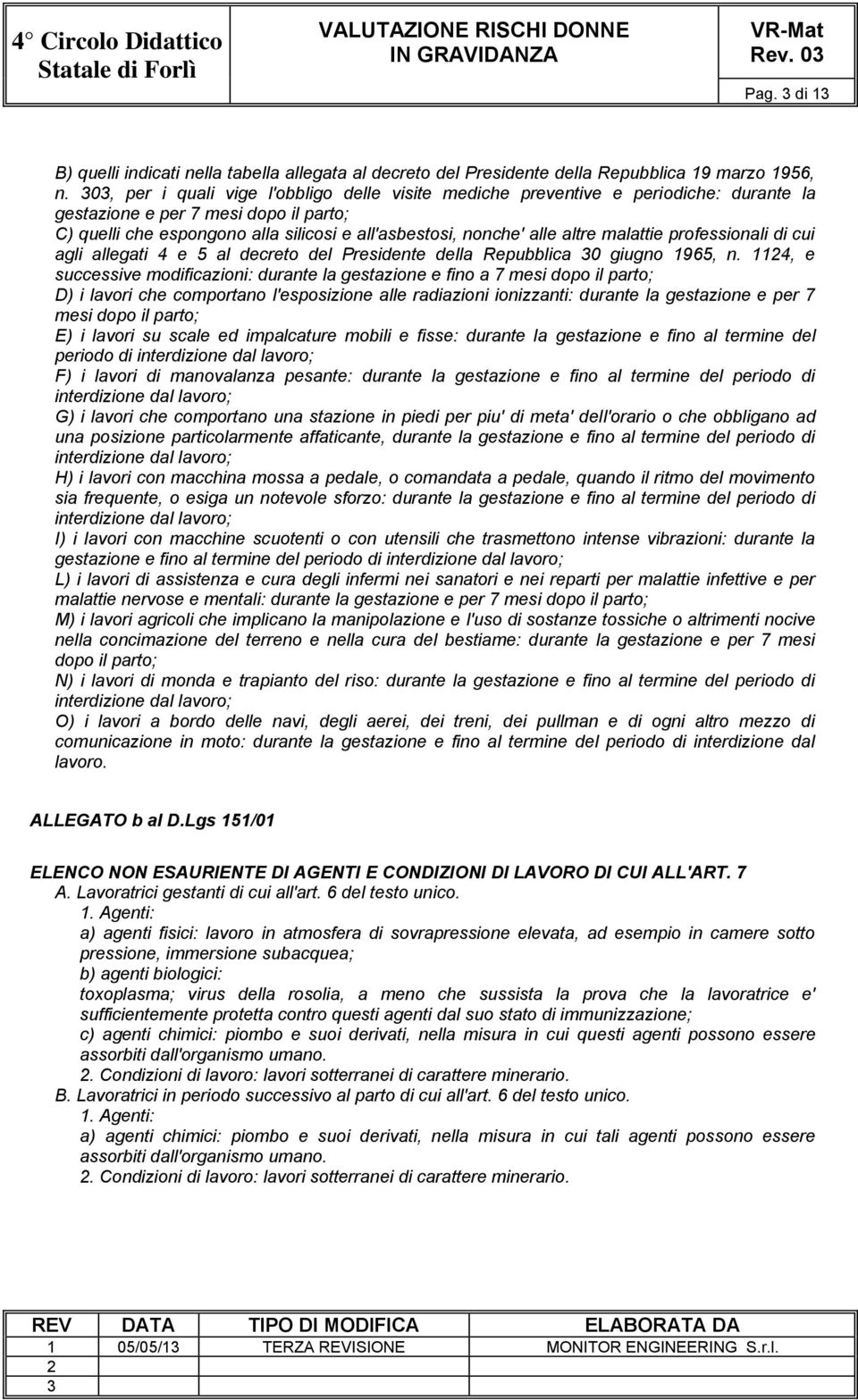 malattie professionali di cui agli allegati 4 e 5 al decreto del Presidente della Repubblica 0 giugno 1965, n.