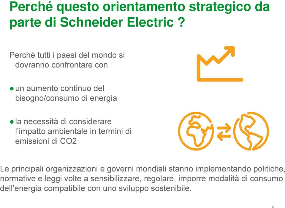 necessità di considerare l impatto ambientale in termini di emissioni di CO2 Le principali organizzazioni e governi