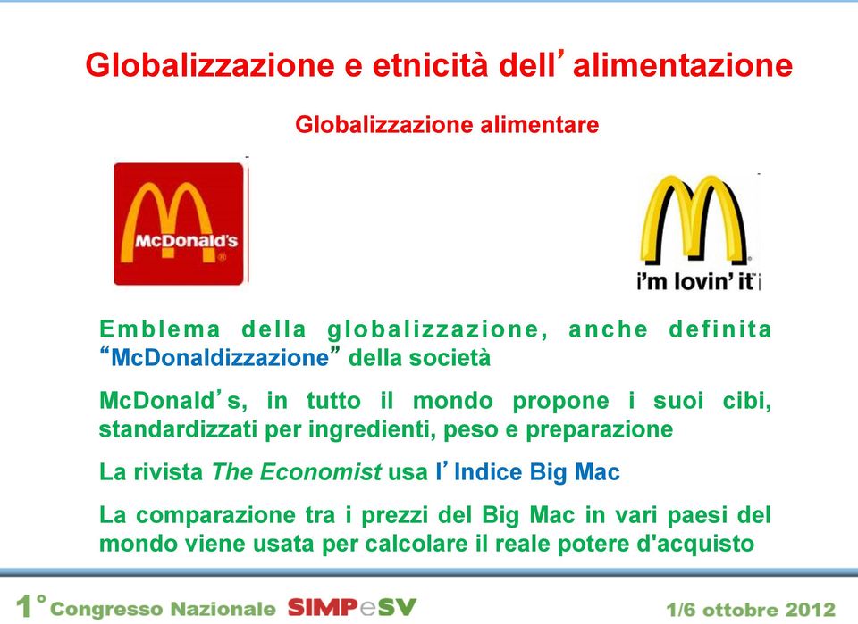 ingredienti, peso e preparazione La rivista The Economist usa l Indice Big Mac La