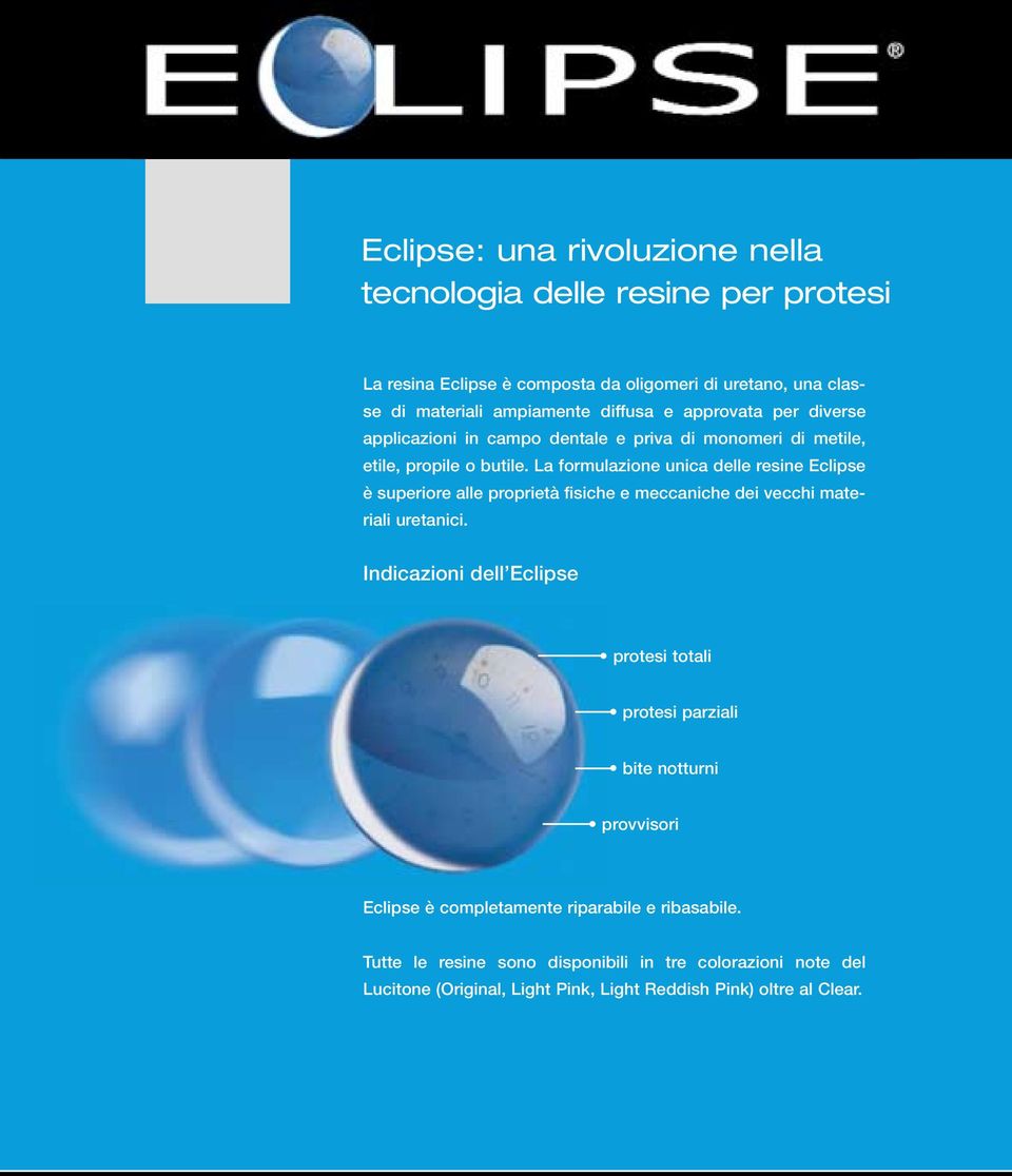 La formulazione unica delle resine Eclipse è superiore alle proprietà fisiche e meccaniche dei vecchi materiali uretanici.