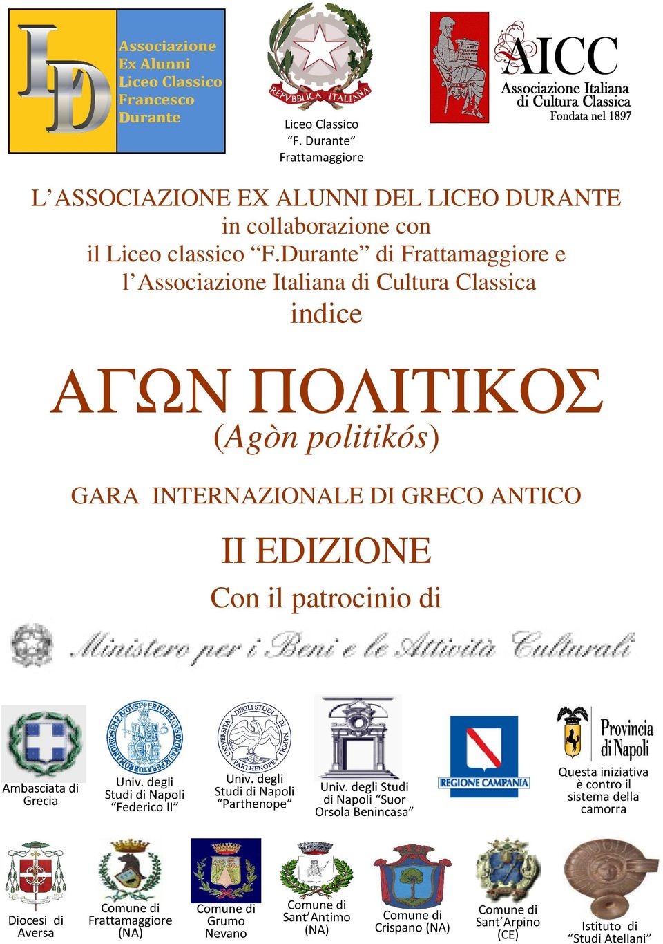 Con il patrocinio di Ambasciata di Grecia Univ. degli Studi di Napoli Federico II Univ. degli Studi di Napoli Parthenope Univ.