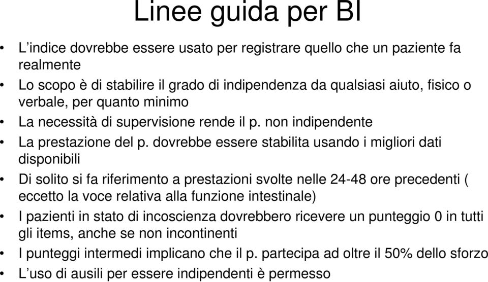 dovrebbe essere stabilita usando i migliori dati disponibili Di solito si fa riferimento a prestazioni svolte nelle 24-48 ore precedenti ( eccetto la voce relativa alla funzione