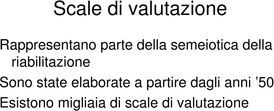 Sono state elaborate a partire dagli anni