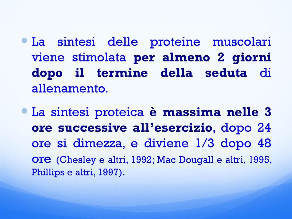 La sintesi proteica è massima nelle 3 ore successive all esercizio, dopo 24