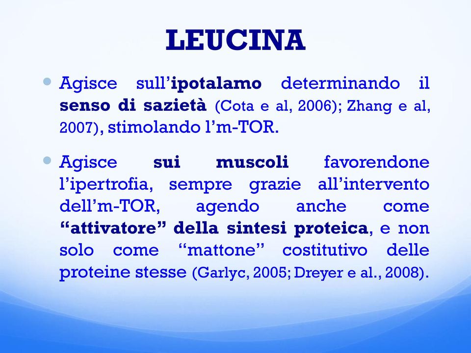 Agisce sui muscoli favorendone l ipertrofia, sempre grazie all intervento dell m-tor,