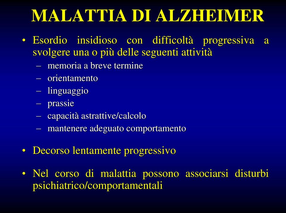 capacità astrattive/calcolo mantenere adeguato comportamento Decorso lentamente