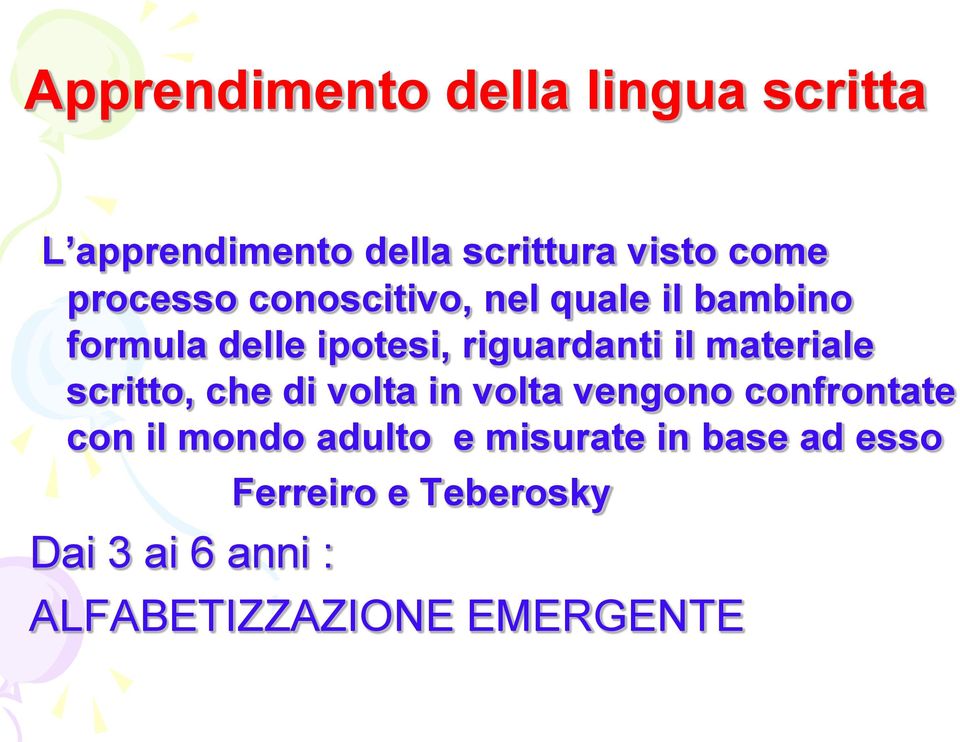 materiale scritto, che di volta in volta vengono confrontate con il mondo adulto e