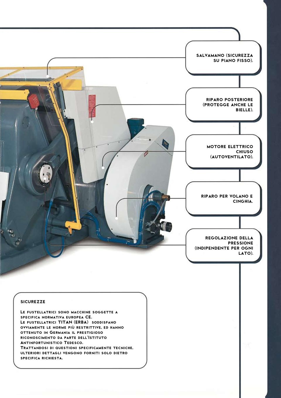 SICUREZZE Le fustellatrici sono macchine soggette a specifica normativa europea CE.