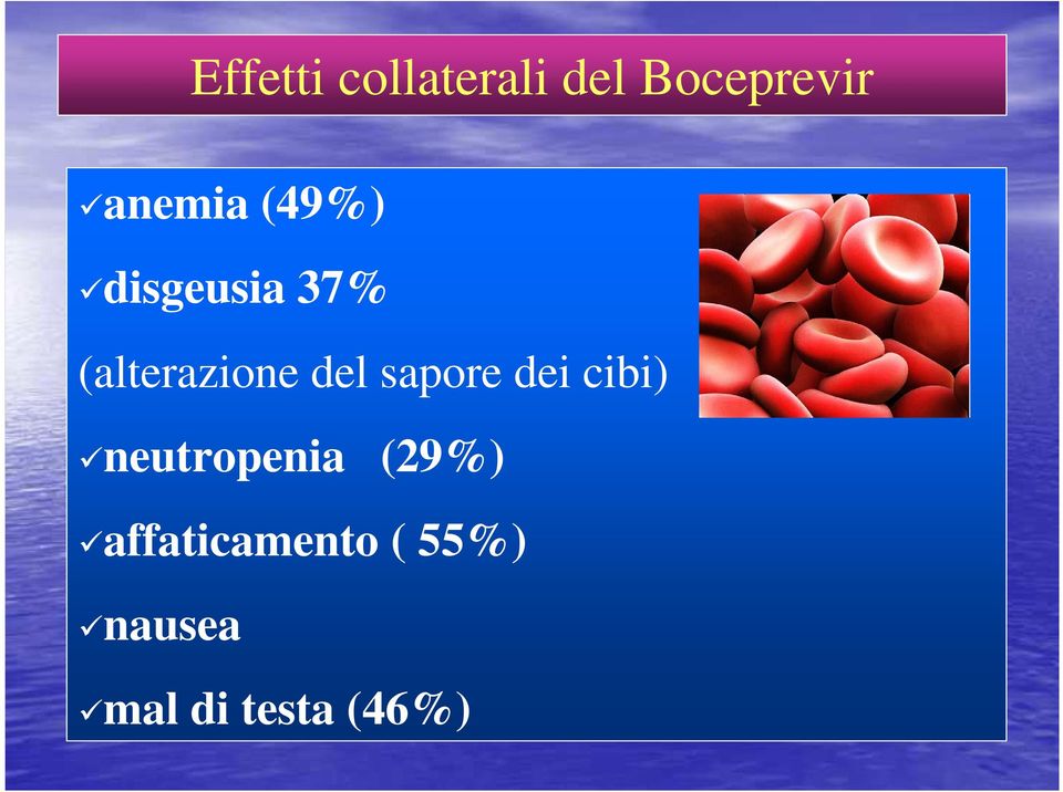 del sapore dei cibi) neutropenia (29%)