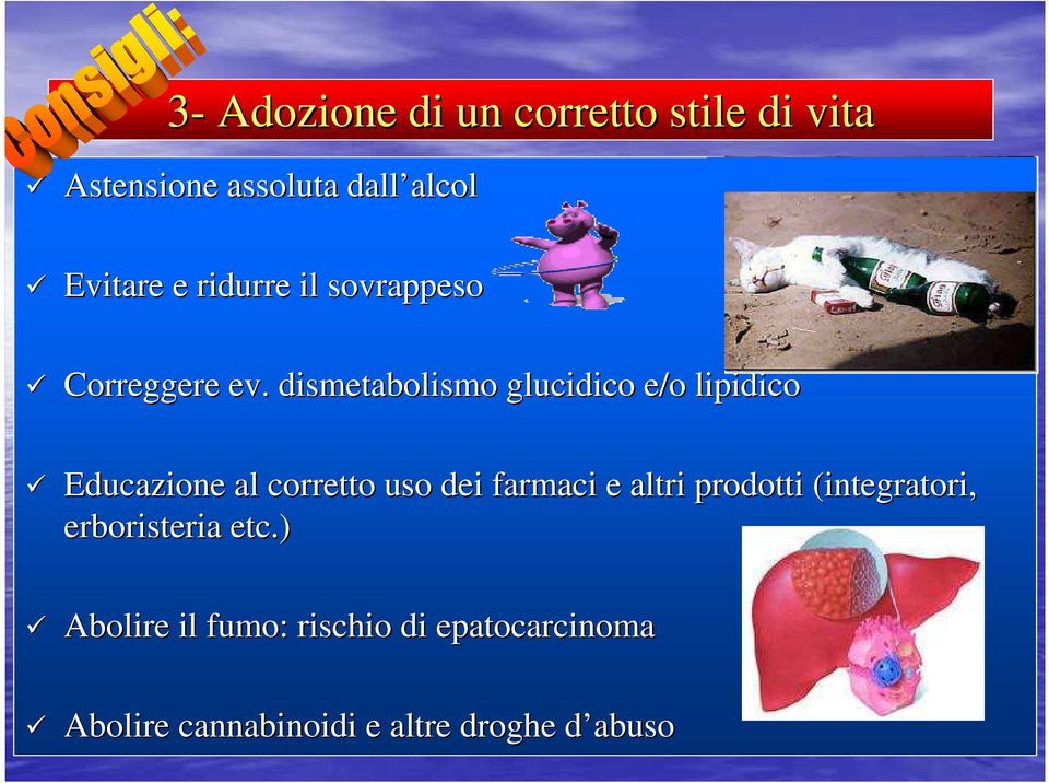 dismetabolismo glucidico e/o lipidico Educazione al corretto uso dei farmaci e altri