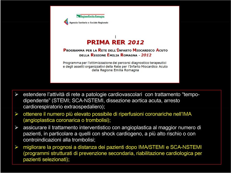 interventistico con angioplastica al maggior numero di pazienti, in particolare a quelli con shock cardiogeno, a più alto rischio o con controindicazioni alla