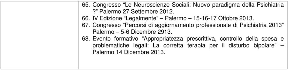 Congresso Percorsi di aggiornamento professionale di Psichiatria 2013 Palermo 5-6 Dicembre 2913. 68.