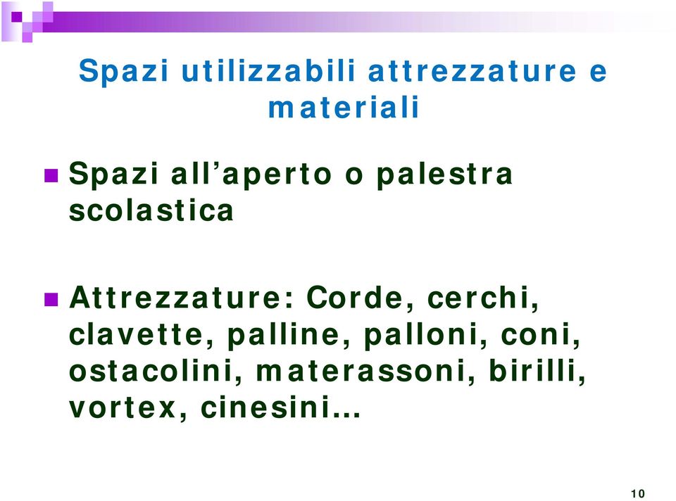 Corde, cerchi, clavette, palline, palloni, coni,