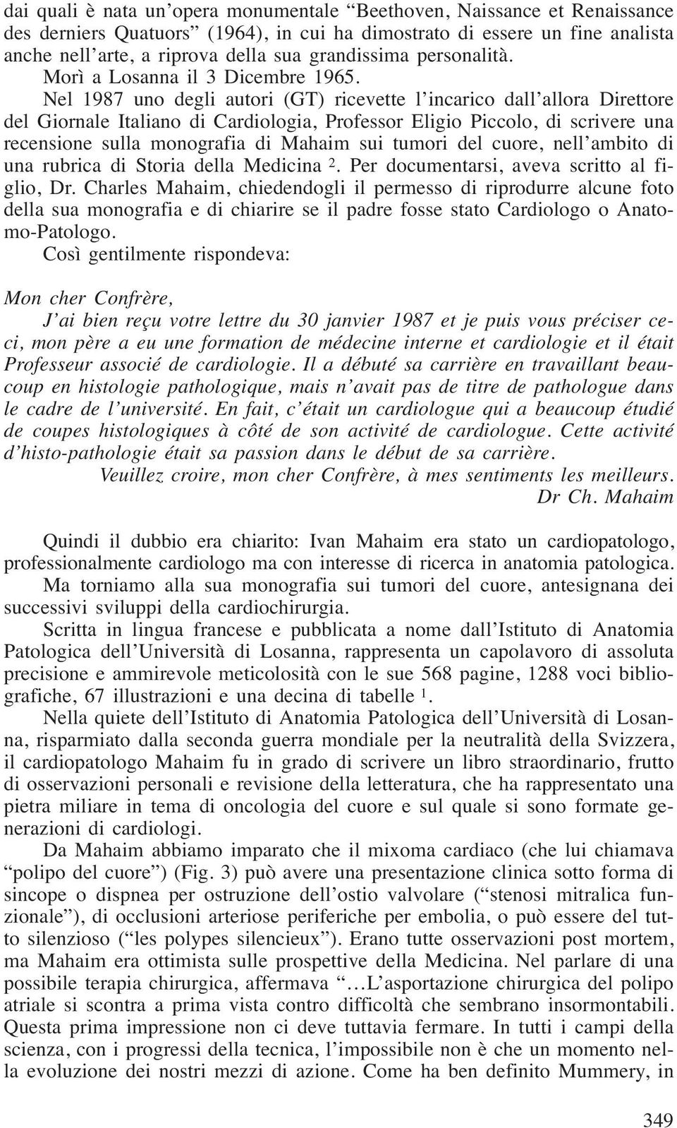 Nel 1987 uno degli autori (GT) ricevette l incarico dall allora Direttore del Giornale Italiano di Cardiologia, Professor Eligio Piccolo, di scrivere una recensione sulla monografia di Mahaim sui