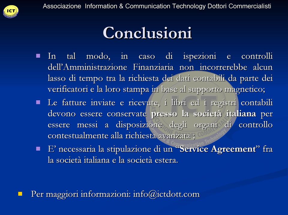contabili devono essere conservate presso la società italiana per essere messi a disposizione degli organi di controllo contestualmente alla