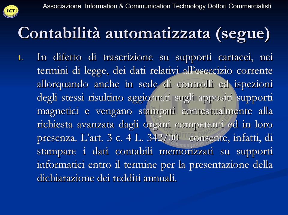 di controlli ed ispezioni degli stessi risultino aggiornati sugli appositi supporti magnetici e vengano stampati contestualmente alla